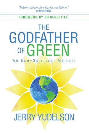 The Godfather of Green: An Eco Spiritual Memoir