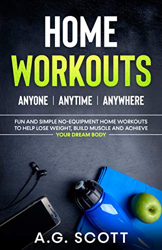 Home Workouts: Anyone | Anytime | Anywhere: Fun and Simple No Equipment Home Workouts to Help Lose Weight
