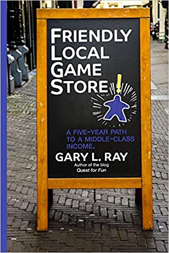 Friendly Local Game Store: A Five Year Path to a Middle Class Income