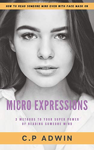 Micro Expressions: How To Read Someone Mind Even With A Face Mask On   Guide To Daily Life Face To Face Communication