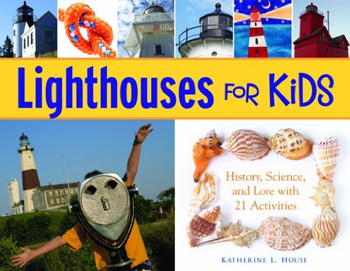 Lighthouses for Kids: History, Science, and Lore with 21 Activities (For Kids series)