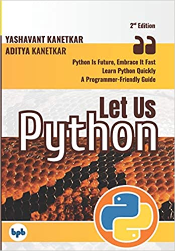 Let Us Python: Python Is Future, Embrace It Fast (Second Edition)