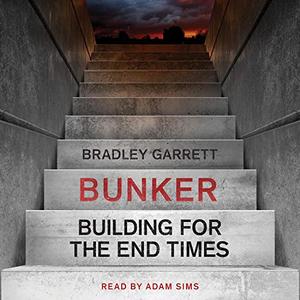 Bunker: Building for the End Times [Audiobook]