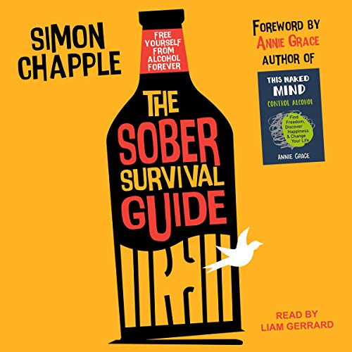 The Sober Survival Guide: How to Free Yourself from Alcohol Forever [Audiobook]