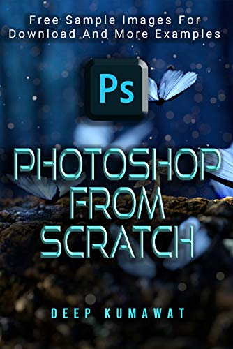 Photoshop from Scratch: The beginners guide to Photoshop