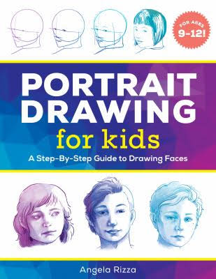 Portrait Drawing for Kids: A Step by Step Guide to Drawing Faces