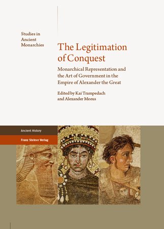 The Legitimation of Conquest: Monarchical Representation and the Art of Government in the Empire of Alexander the Great