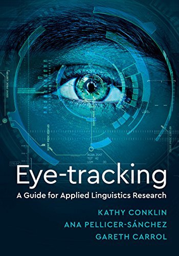 Eye Tracking: A Guide for Applied Linguistics Research