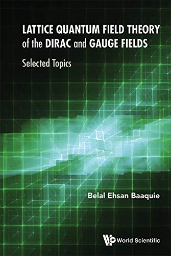 Lattice Quantum Field Theory of the Dirac and Gauge Fields: Selected Topics