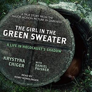 The Girl in the Green Sweater: A Life in Holocaust's Shadow [Audiobook]