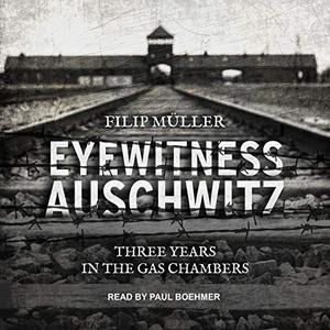 Eyewitness Auschwitz: Three Years in the Gas Chambers [Audiobook]