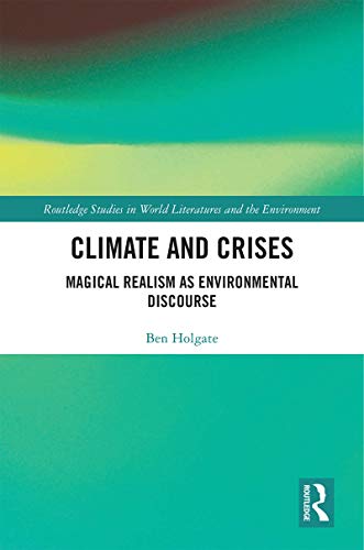 Climate and Crises: Magical Realism as Environmental Discourse