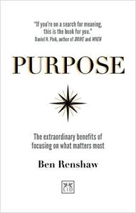 Purpose: The Extraordinary Benefits of Focusing on What Matters Most