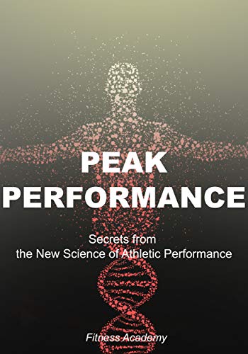 Peak Performance: Secrets from the New Science of Athletic Performance and High Successful Habits