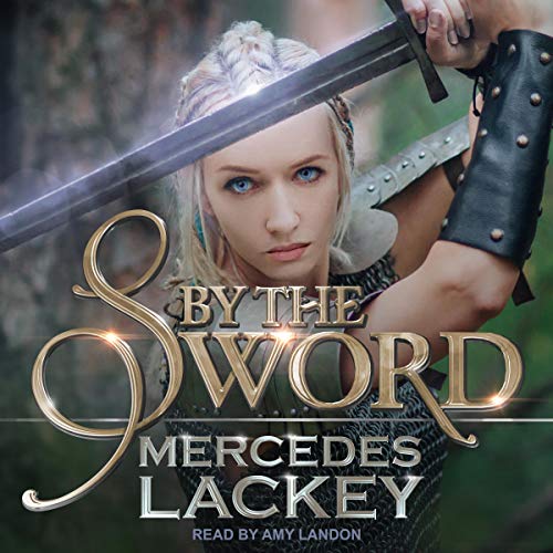 By the Sword by Mercedes Lackey (Audiobook)