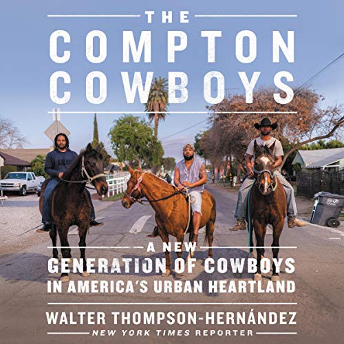 The Compton Cowboys: The New Generation of Cowboys in America's Urban Heartland [Audiobook]