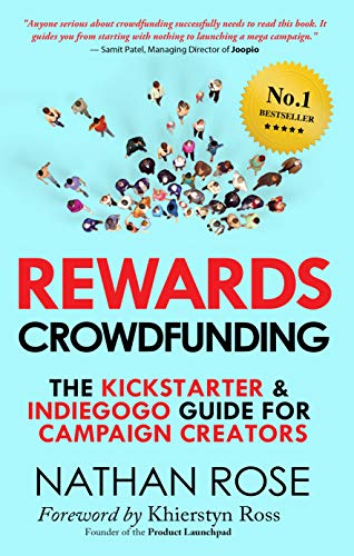 Rewards Crowdfunding: The Kickstarter & Indiegogo Guide For Campaign Creators