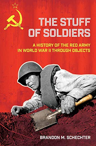 The Stuff of Soldiers: A History of the Red Army in World War II through Objects (PDF)