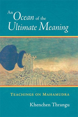An Ocean of the Ultimate Meaning: Teachings on Mahamudra