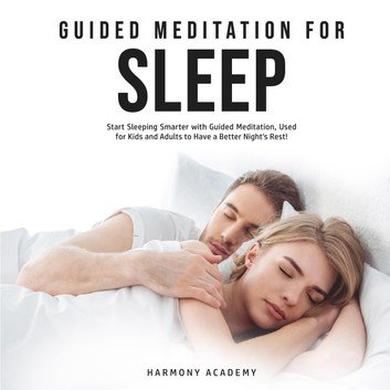 Guided Meditation for Sleep: Start Sleeping Smarter with Guided Meditation [Audiobook]