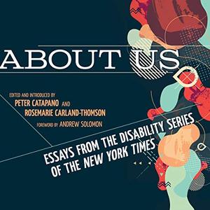 About Us: Essays from the Disability Series of the New York Times [Audiobook]