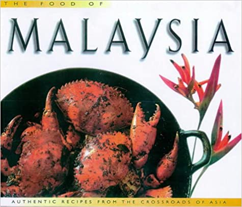 Food of Malaysia: Authentic Recipes from the Crossroads of Asia