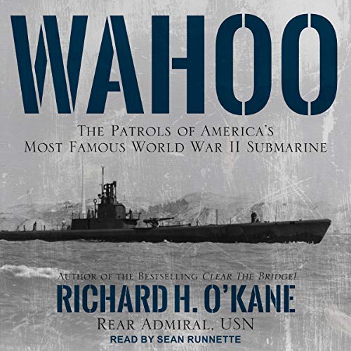 Wahoo: The Patrols of America's Most Famous World War II Submarine [Audiobook]