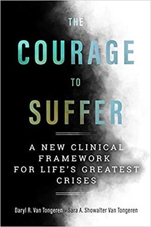 The Courage to Suffer: A New Clinical Framework for Life's Greatest Crises