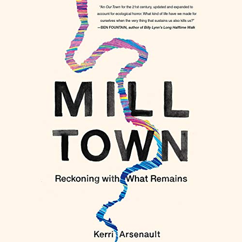 Mill Town: Reckoning with What Remains (Audiobook)
