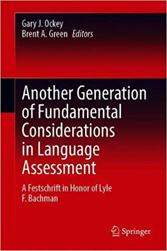 Another Generation of Fundamental Considerations in Language Assessment: A Festschrift in Honor of Lyle F. Bachman