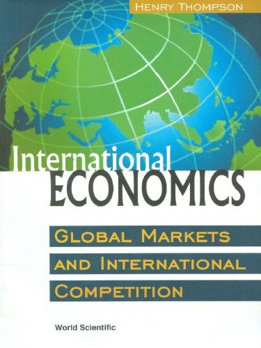 International Economics: Global Markets and International Competition 1st Edition 