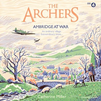 The Archers: Ambridge At War [Audiobook]
