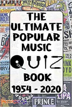 The Ultimate Popular Music Quiz Book   1954 to 2020: An Exciting Journey Through Pop Music History!