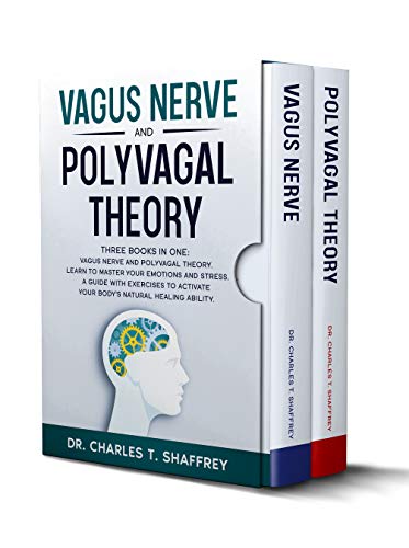 Vagus Nerve and Polyvagal Theory: Two Books in One: Vagus Nerve and Polyvagal Theory