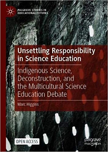 Unsettling Responsibility in Science Education: Indigenous Science, Deconstruction, and the Multicultural Science Educat