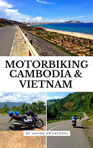 Motorbiking Cambodia & Vietnam: A Motorbiking Travel and Adventure Guide