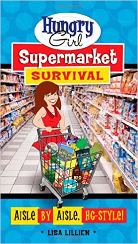 Hungry Girl Supermarket Survival: Aisle by Aisle, HG Style!