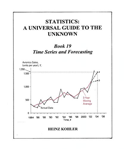 Time Series and Forecasting (Statistics: a Universal Guide to the Unknown)
