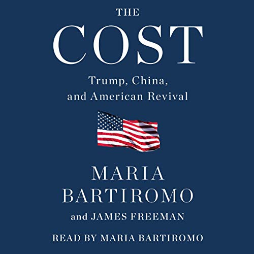 The Cost: Trump, China, and American Revival [Audiobook]