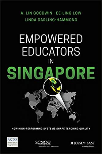 Empowered Educators in Singapore: How High Performing Systems Shape Teaching Quality
