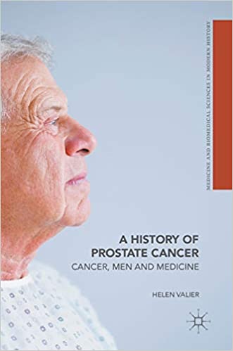 A History of Prostate Cancer: Cancer, Men and Medicine