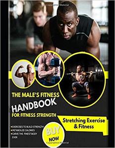 The Male's Fitness Handbook For Fitness Strength Outstanding Exercises To Build Strength