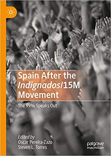 Spain After the Indignados/15M Movement: The 99% Speaks Out