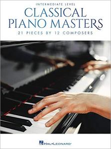 Classical Piano Masters   Intermediate Level: 21 Pieces by 12 Composers