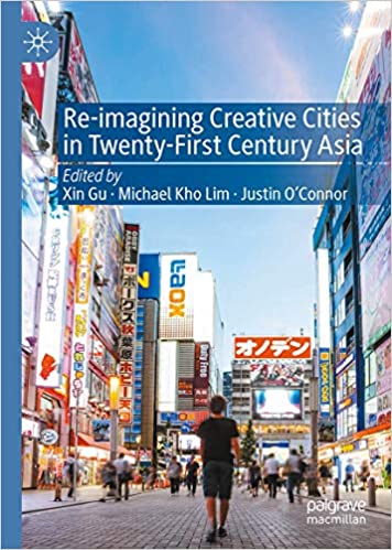 Re Imagining Creative Cities in Twenty First Century Asia