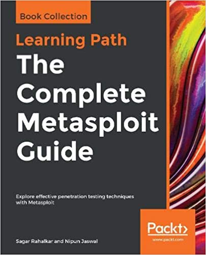 The Complete Metasploit Guide: Explore effective penetration testing techniques with Metasploit