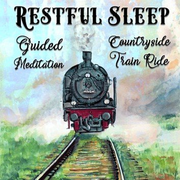 Restful Sleep Guided Meditation: Countryside Train Ride [Audiobook]