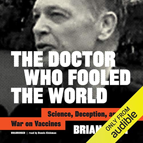 The Doctor Who Fooled the World: Science, Deception, and the War on Vaccines [Audiobook]