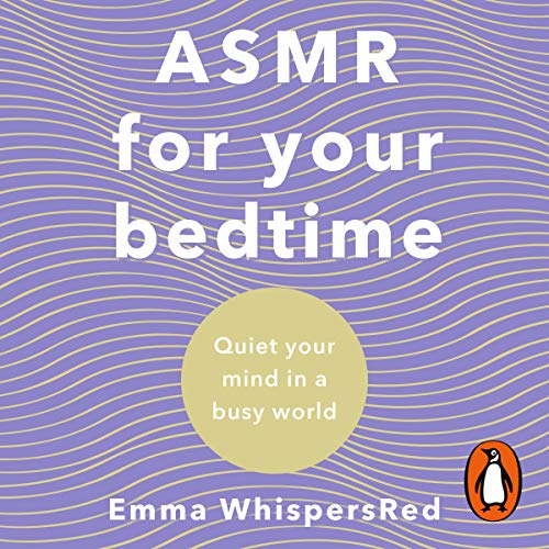 ASMR for Bedtime: Quiet Your Mind in a Busy World (Audiobook)