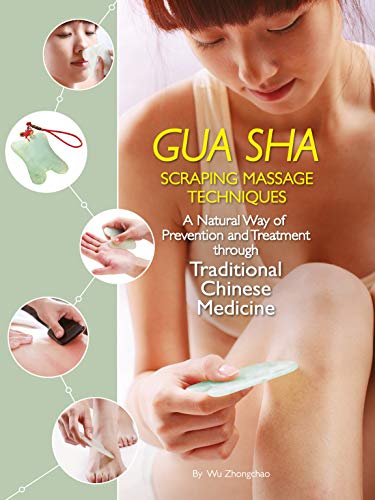 Gua Sha Scraping Massage Techniques: A Natural Way of Prevention and Treatment through Traditional Chinese Medicine (True PDF)